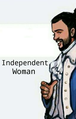 INDEPENDENT WOMAN || Lafayette X Reader