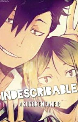 Indescribable (A kuroken fanfic) 