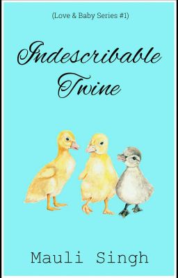 Indescribable Twine✔ (Love & Baby Series #1)