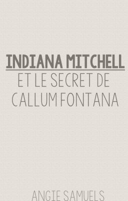 Indiana Mitchell et le Secret de Callum Fontana {Terminée}