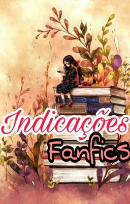 Indicações de Fanfics