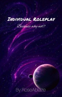 Individual Roleplay - because why not?