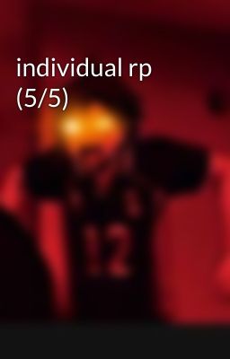 individual rp (5/5) 