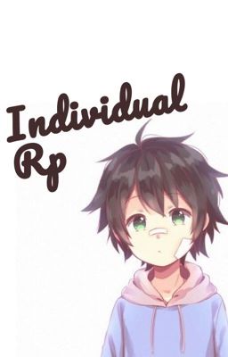 Individual Rp (No longer accepting forms)