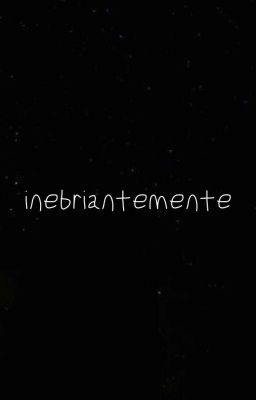 Inebriantemente