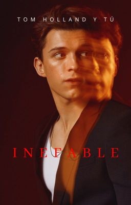 INEFABLE (Tom Holland y Tu)