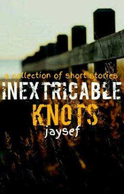 Inextricable Knots(A Collection of Short Stories)