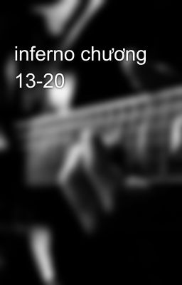 inferno chương 13-20