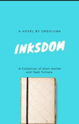 INKSDOM || COMING SOON(a collection of short stories and flash fictions) 