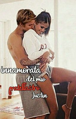 Innamorata del mio fratellastro Justin [JELENA STORY]