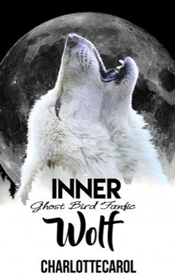 Inner Wolf (Ghost Bird Series Fanfiction)