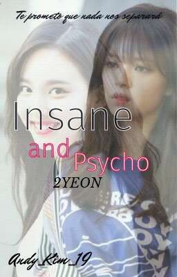 Insane & Psycho || 2yeon