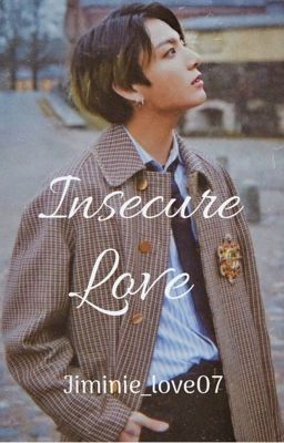 Insecure Love •JK•