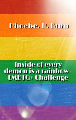 Inside of every demon is a rainbow - LMBTQ+ Challenge