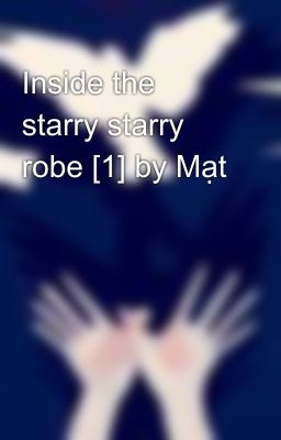 Inside the starry starry robe [1] by Mạt