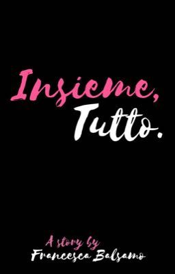 Insieme, tutto.