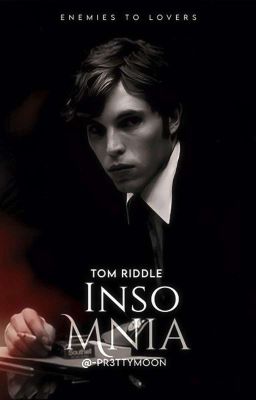 INSOMNIA; Tom Riddle