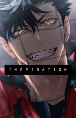 Inspiration [Kuroo Tetsuro x Reader]