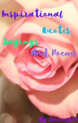 Inspirational Quotes, Sayings, and Poems <3