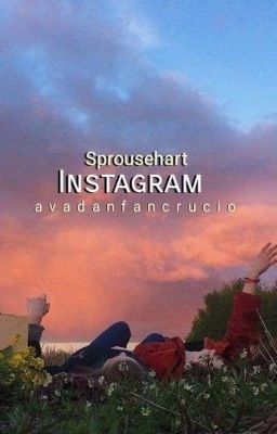 Instagram ➳ Sprousehart [COMPLETA] 