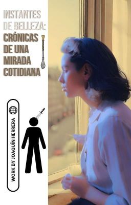 Instantes de belleza: crónicas de una mirada cotidiana