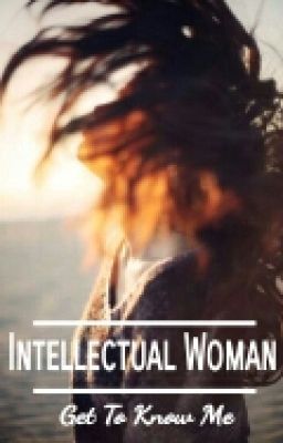 Intellectual Woman | Get To Know Me