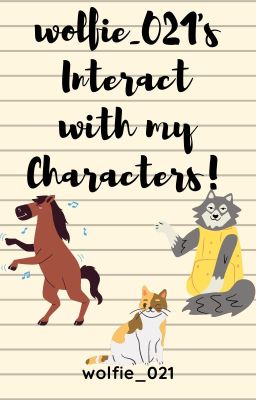 Interact With My Characters! (includes OCs)