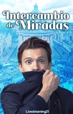 Intercambio de miradas (Tom Holland y Tú)