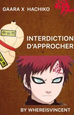 Interdiction d'approcher  // Gaara [TERMINÉ]