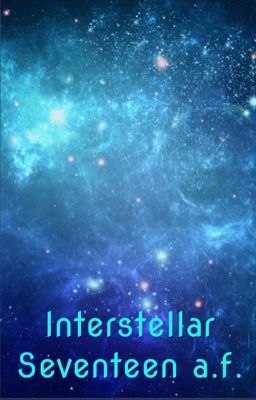 Interstellar {SEVENTEEN APPLY FIC} [open]