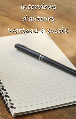 Interviews d'auteurs Wattpad à succès.