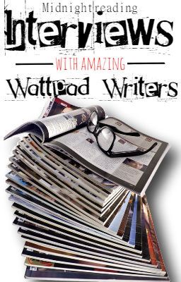 Interviews with Amazing Wattpad Writers