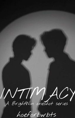 Intimacy • One Shots • BrightWin