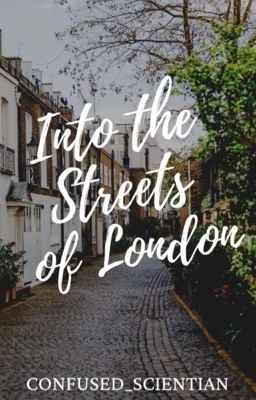 Into the streets of London