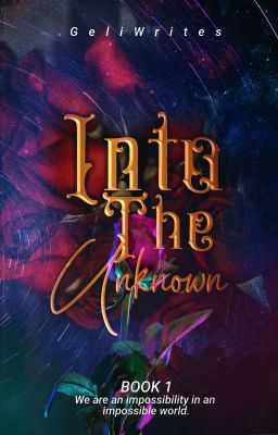 Into The Unknown [BOOK 1] ✔️