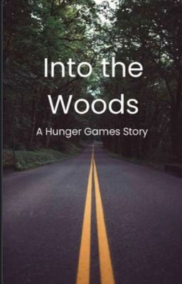 Into the Woods- A Tale of the Hunger Games Story 