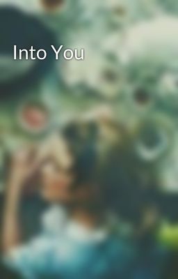 Into You