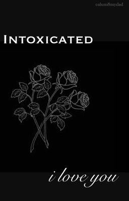 intoxicated i love you || xReader [SEQUEL] [COMPLETED]