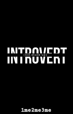 Introvert (not stuck-up)