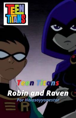 Inusualmente Me Atrajiste [Robin x Raven]