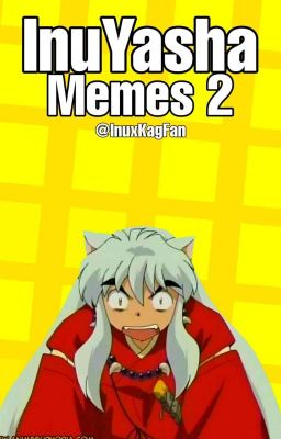 INUYASHA MEMES 2© [FINALIZADA]