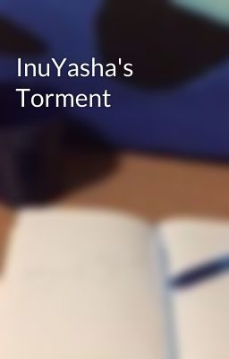 InuYasha's Torment