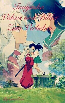 Inuyasha Videos und Bilder Zum Verlieben