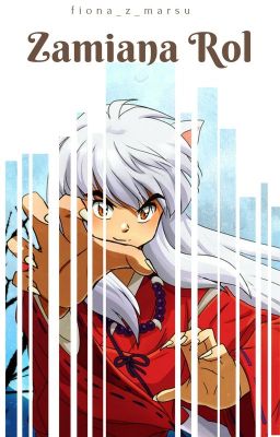 Inuyasha || Zamiana Ról