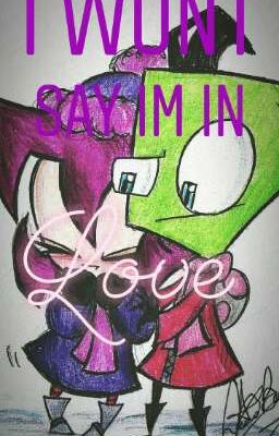 invader Zim || I wont say im in love || ZaGr