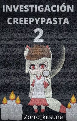 INVESTIGACIÓN CREEPYPASTA 2 (2020-20??)