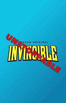 Invincible: UNSTOPPABLE