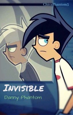 Invisible. Au Danny Phantom [Terminada]