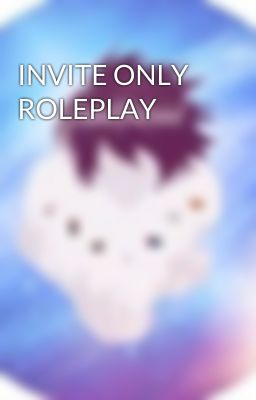 INVITE ONLY ROLEPLAY