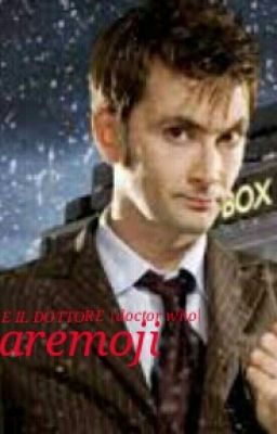 IO E IL DOTTORE |doctor who| 